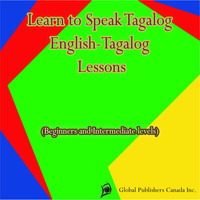 Global Publishers Canada Inc. - Learn to Speak Tagalog, English-Tagalog Lessons