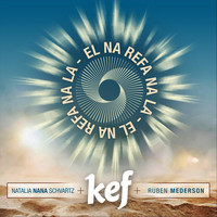 Kef - El Na Refa Na Lah (feat. Natalia Nana Schvartz & Ruben Mederson)