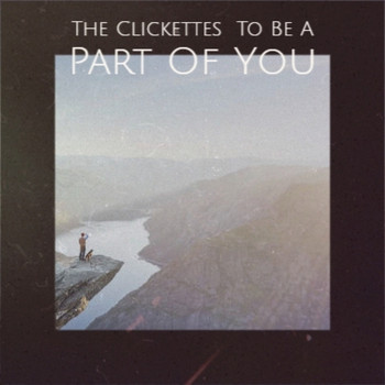 Various Artist - The Clickettes To Be A Part Of You