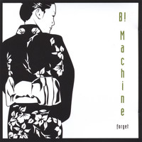 B! Machine - Forget