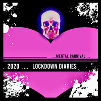 Mental Carnival - Lockdown Diaries