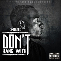 X-Rated - Don't Hang With (Explicit)