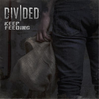 Divided - Keep Feeding