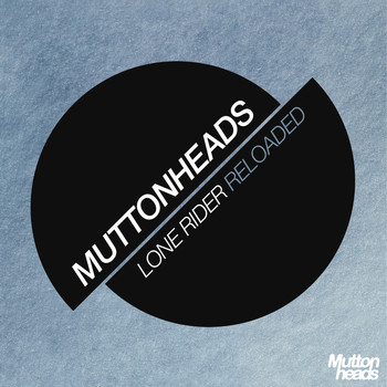 Muttonheads - Lone Rider (Reloaded)