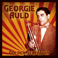 Georgie Auld - Golden Selection (Remastered)