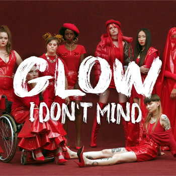 Glow - I Don't Mind (Explicit)