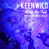 Keenwild - Make Me Feel (Blacklight Mix)