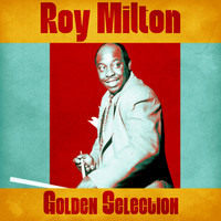 Roy Milton - Golden Selection (Remastered)