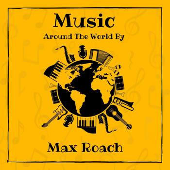 Max Roach - Music Around the World by Max Roach