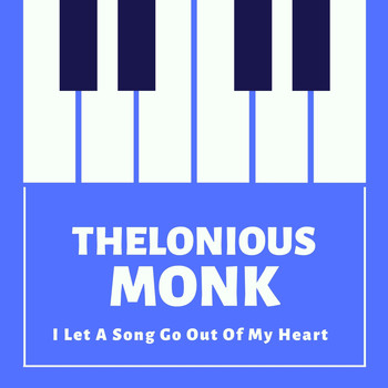 Thelonious Monk - I Let a Song Go out of My Heart