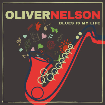 Oliver Nelson - Blues Is My Life