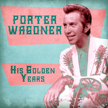Porter Wagoner - His Golden Years (Remastered)