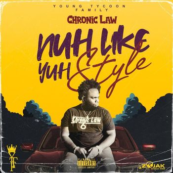Chronic Law - Nuh Like Yuh Style (Explicit)