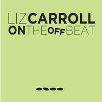 Liz Carroll - On the Offbeat