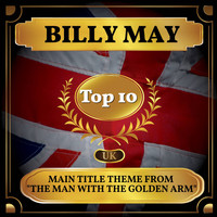 Billy May - Main Title Theme from "The Man with the Golden Arm" (UK Chart Top 40 - No. 9)