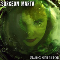 Surgeon Marta - Speaking With the Dead