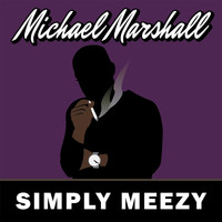 Michael Marshall - Simply Meezy
