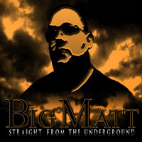 Big Matt - Straight from the Underground
