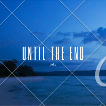 Lulu - Until the End