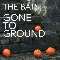 The Bats - Gone To Ground