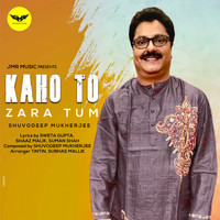 Shuvodeep Mukherjee - Kaho To Zara Tum