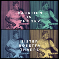 Sister Rosetta Tharpe - Vacation in the Sky