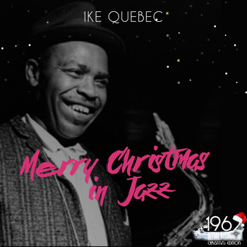 Ike Quebec - Merry Christmas in Jazz