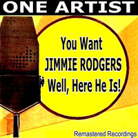 Jimmie Rodgers - You Want JIMMIE RODGERS Well, Here He Is!
