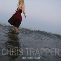 Chris Trapper - Cold Water Waltz