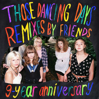 Those Dancing Days - 9-Year Anniversary (Remixes By Friends)
