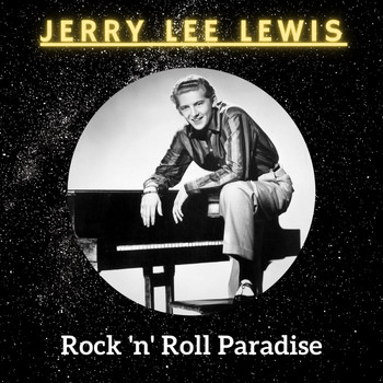 Jerry Lee Lewis - Rock 'N' Roll Paradise (Explicit)