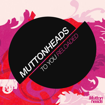 Muttonheads - To You (Reloaded)