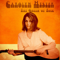 Carolyn Hester - The Queen of Folk (Remastered)