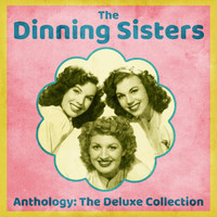 The Dinning Sisters - Anthology: The Deluxe Collection (Remastered)