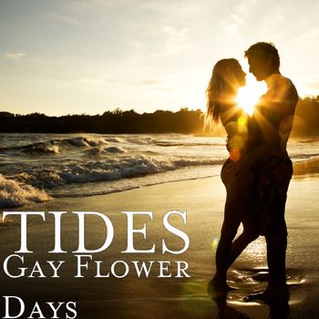 Tides - Gay Flower Days