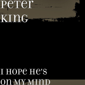 Peter King - I Hope He's on My Mind