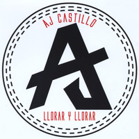 AJ Castillo - Llorar Y Llorar
