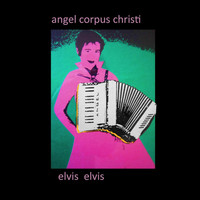 Angel Corpus Christi - elvis elvis
