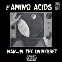 The Amino Acids - Man... In the Universe?