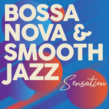 Various Artists - Bossa Nova & Smooth Jazz Sensation