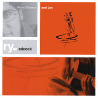 Ryan Adcock - From Silence and Joy