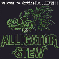 Alligator Stew - Welcome To Monticello...live!!!
