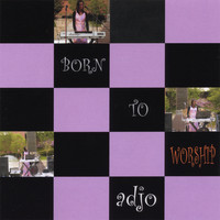 ADJO - Born To Worship