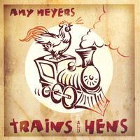 Amy Meyers - Trains and Hens