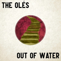 The Olés - Out of Water