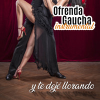 Orquesta Tipica Victor - Ofrenda Gaucha: Y Te Dejé Llorando (Instrumental)