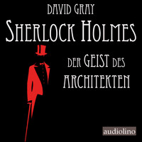 David Gray - Der Geist des Architekten - Sherlock Holmes - Eine Studie in Angst, Band 1 (Ungekürzt)