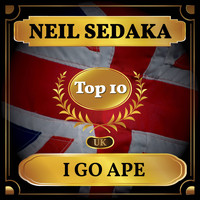 Neil Sedaka - I Go Ape (UK Chart Top 40 - No. 9)