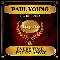 Paul Young - Every Time You Go Away (UK Chart Top 40 - No. 4)