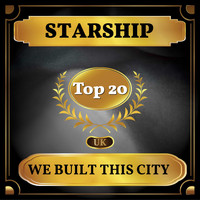 Starship - We Built This City (UK Chart Top 40 - No. 12)